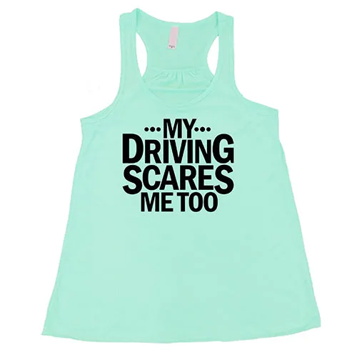 My Driving Scares Me Too Shirt